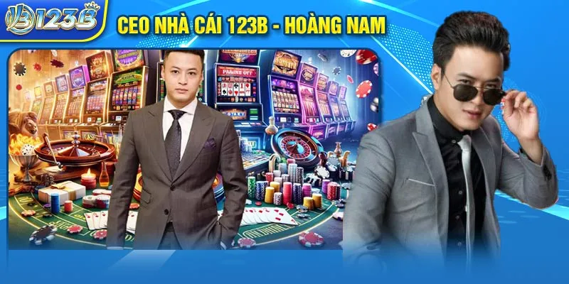 Tìm hiểu thông tin về Nguyễn Hoàng Nam - CEO nhà cái 123B